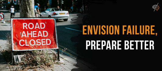 But First, Imagine You Failed: The surprising power of envisioning disaster.